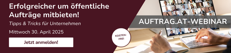 Banner mit der Aufschrift: 'Erfolgreicher um öffentliche Aufträge mitbieten! Tipps & Tricks für Unternehmen. Mittwoch, 30. April 2025. Kostenloses Auftrag.at-Webinar.' Ein Button mit der Aufschrift 'Jetzt anmelden!' befindet sich unten links.